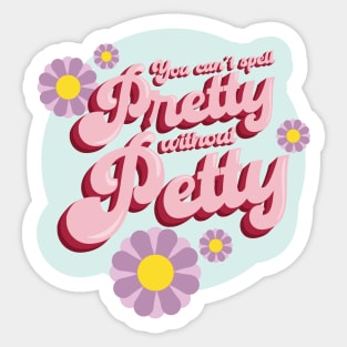 You Can't Spell Pretty Without Petty Sticker